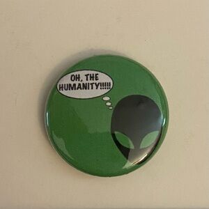Oh The Humanity Alien Pin with Speech Bubble pin